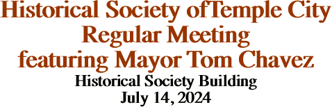 Historical Society ofTemple City Regular Meeting featuring